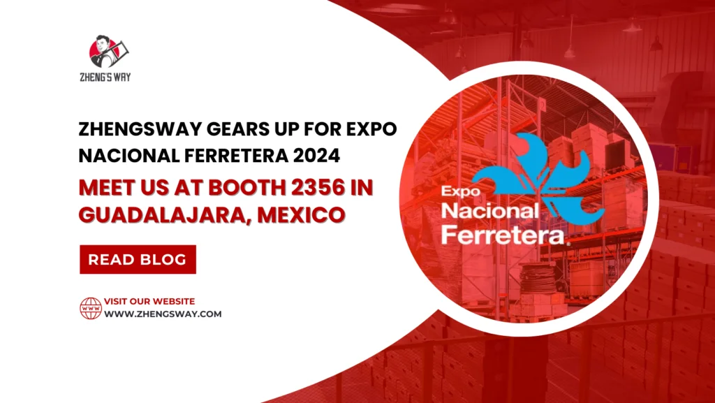 Zhengsway Gears Up for Expo Nacional Ferretera 2024 Meet Us at Booth 2356 in Guadalajara, Mexico