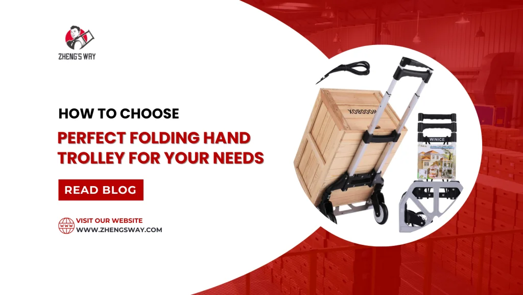 How to Choose the Perfect Folding Hand Trolley for Your Needs
